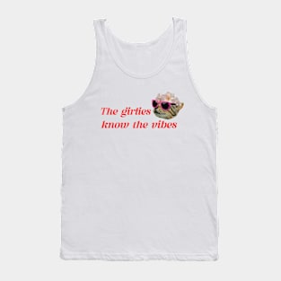 The girlies know the vibes funny cat Tank Top